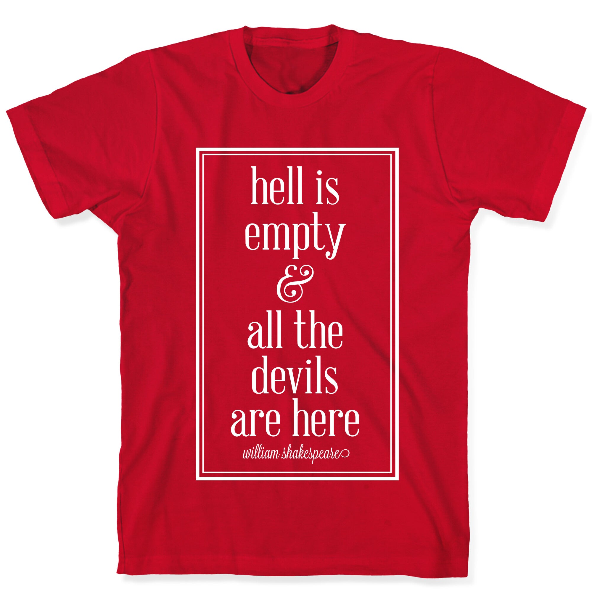 Hell Is Empty and All The Devils Are Here T-Shirt