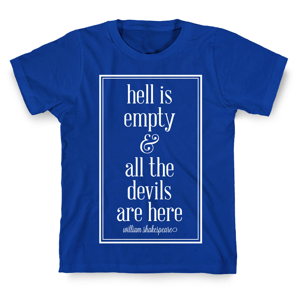 Hell Is Empty and All The Devils Are Here T-Shirt