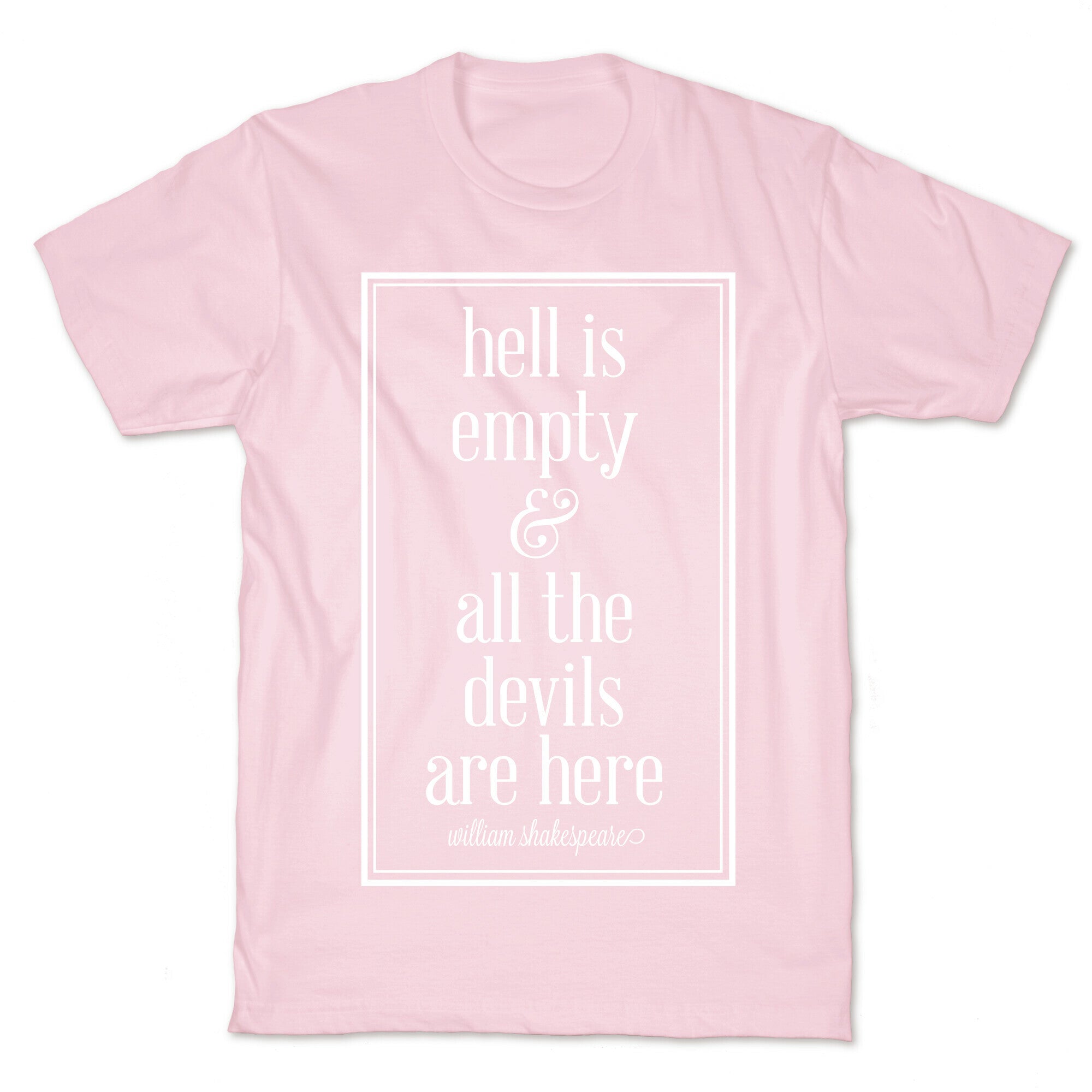 Hell Is Empty and All The Devils Are Here T-Shirt