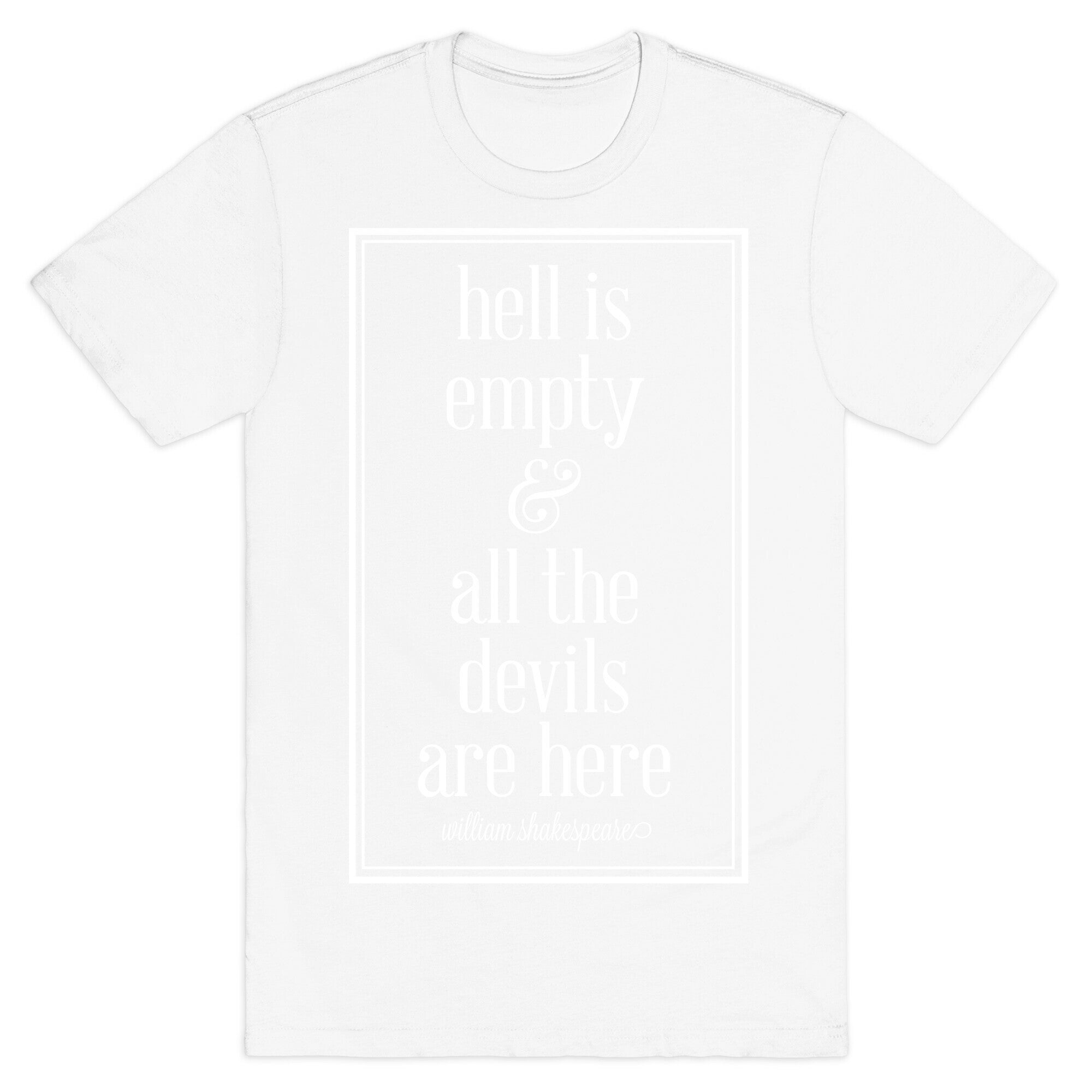 Hell Is Empty and All The Devils Are Here T-Shirt