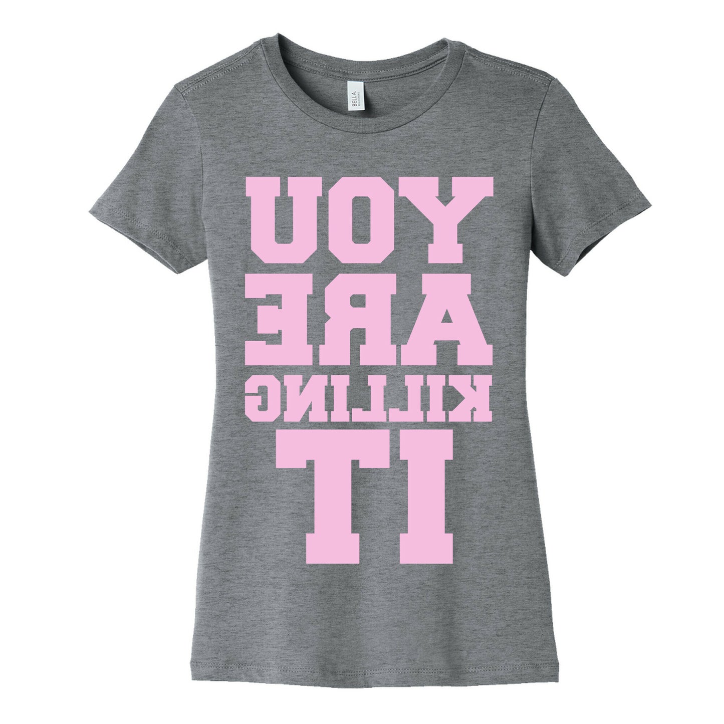 You Are Killing It (Mirrored) Women's Cotton Tee