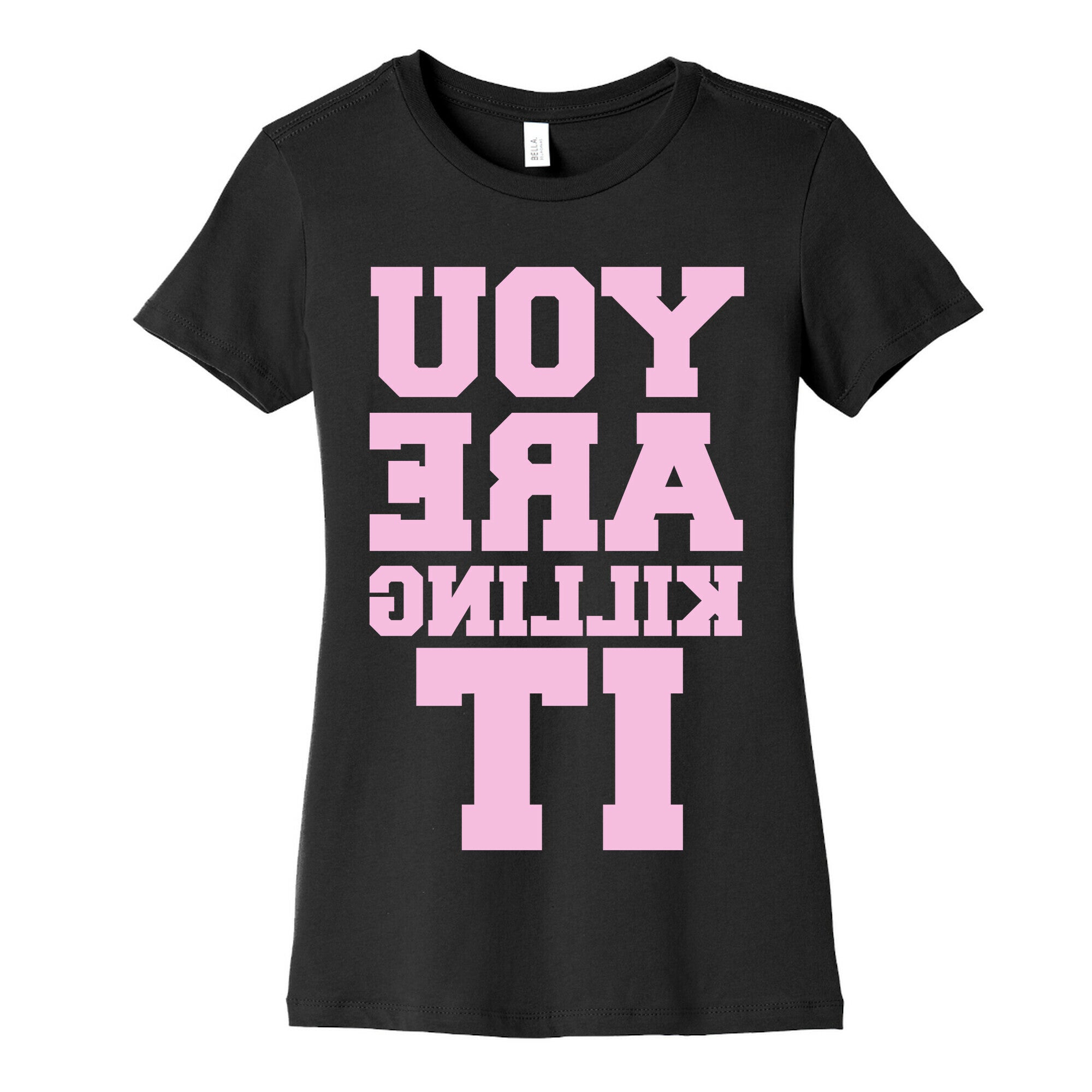 You Are Killing It (Mirrored) Women's Cotton Tee