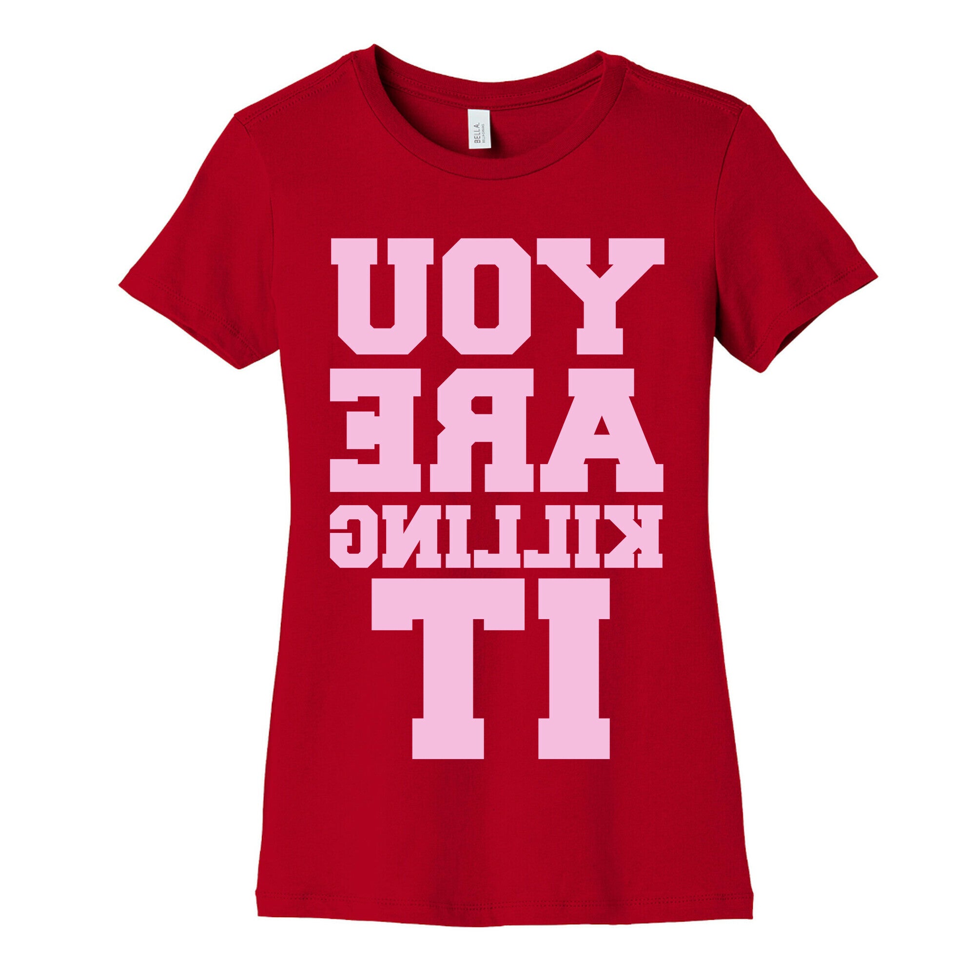 You Are Killing It (Mirrored) Women's Cotton Tee