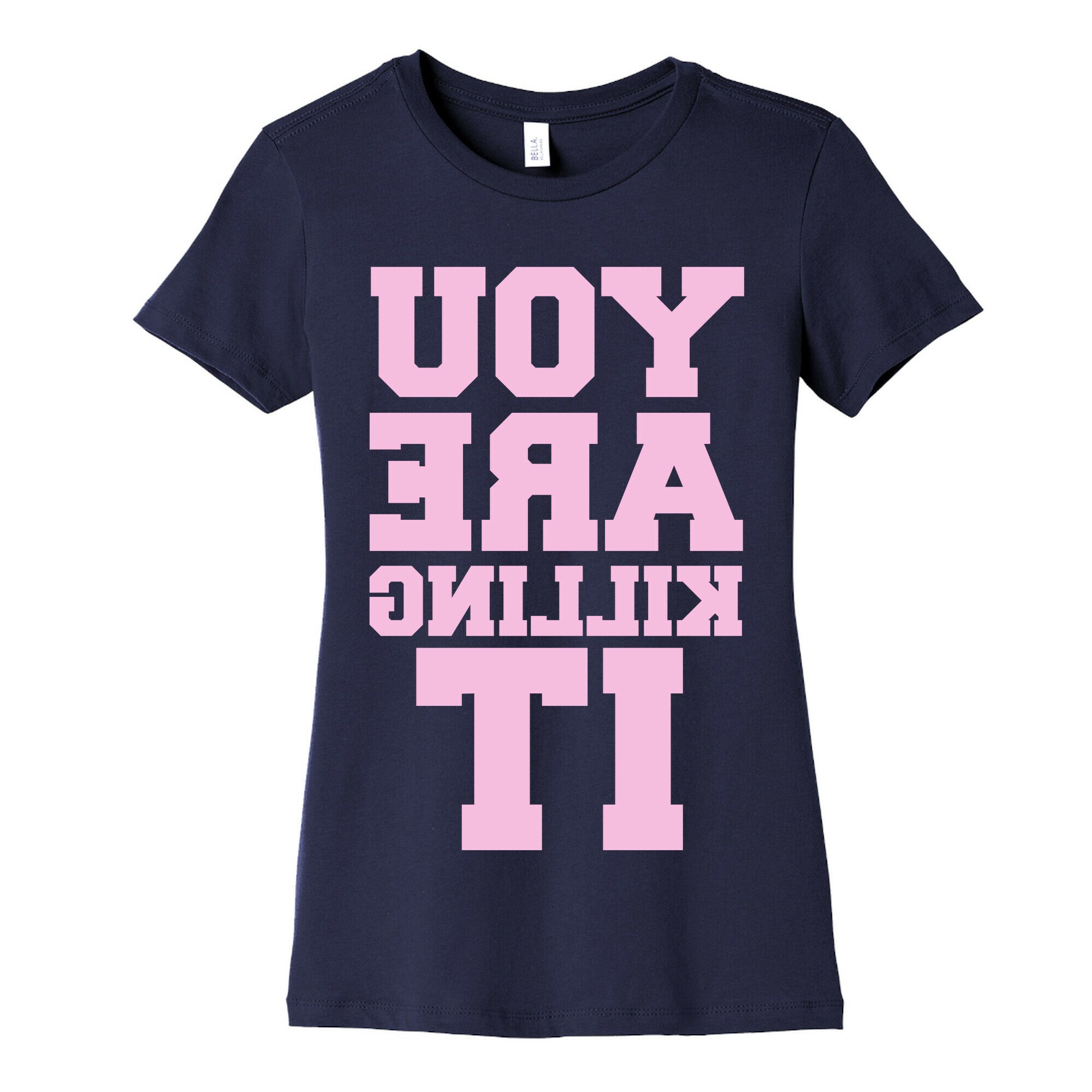 You Are Killing It (Mirrored) Women's Cotton Tee