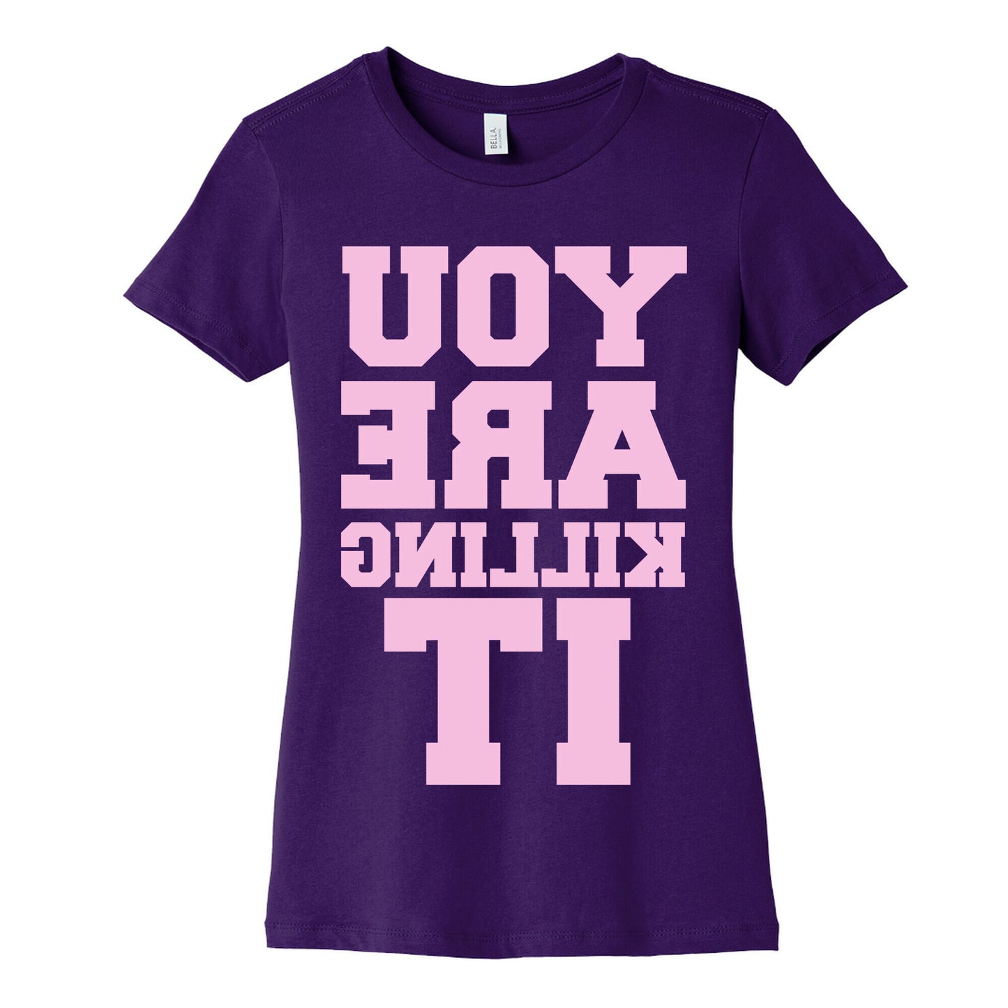You Are Killing It (Mirrored) Women's Cotton Tee