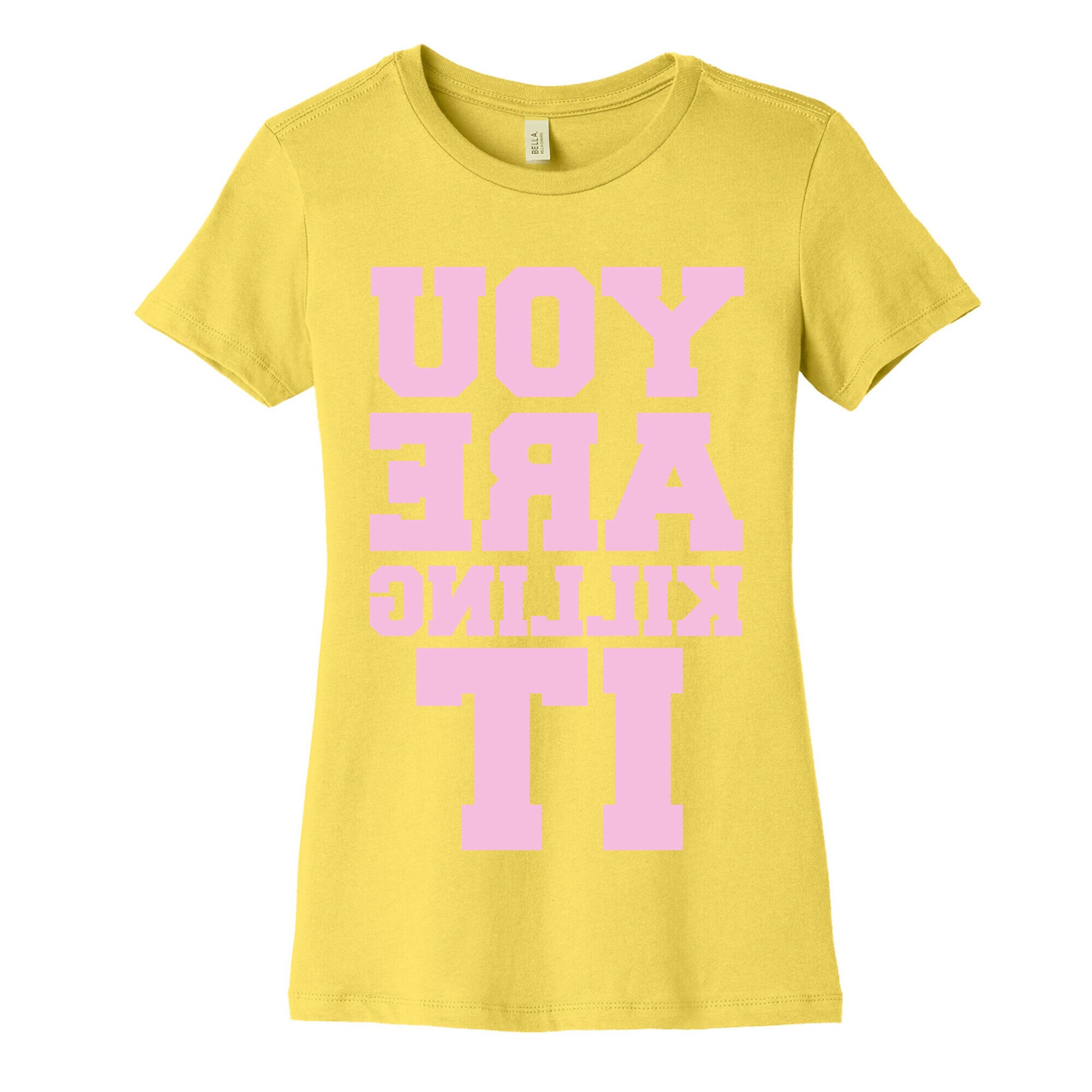 You Are Killing It (Mirrored) Women's Cotton Tee