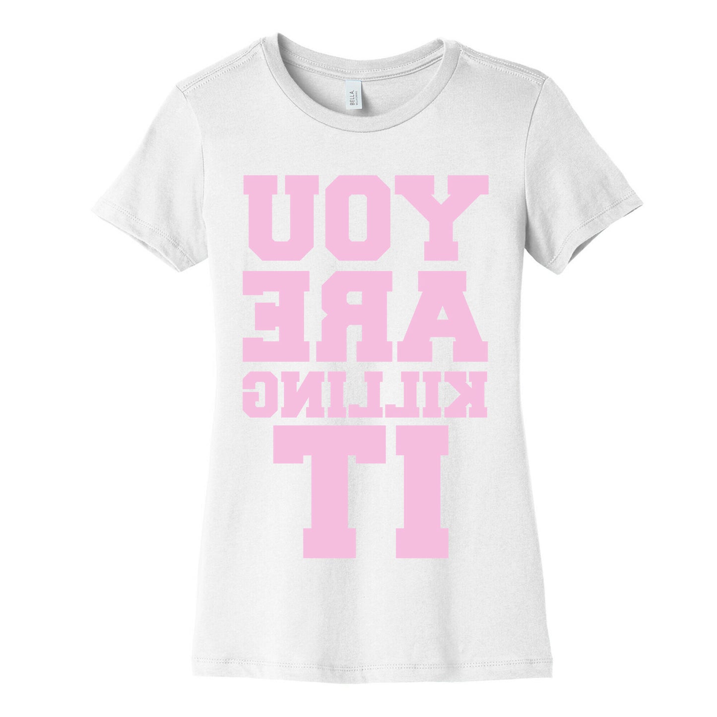 You Are Killing It (Mirrored) Women's Cotton Tee