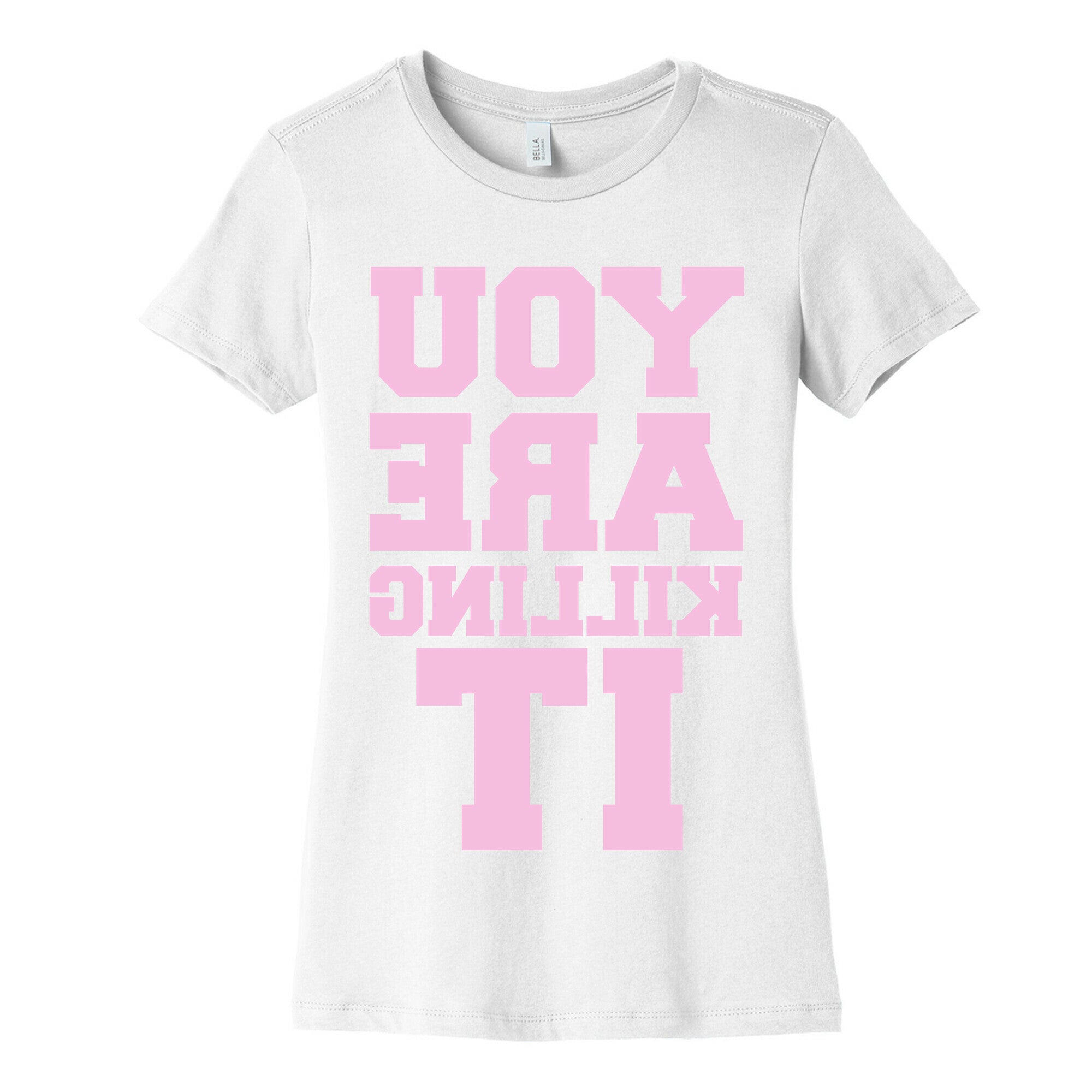 You Are Killing It (Mirrored) Women's Cotton Tee