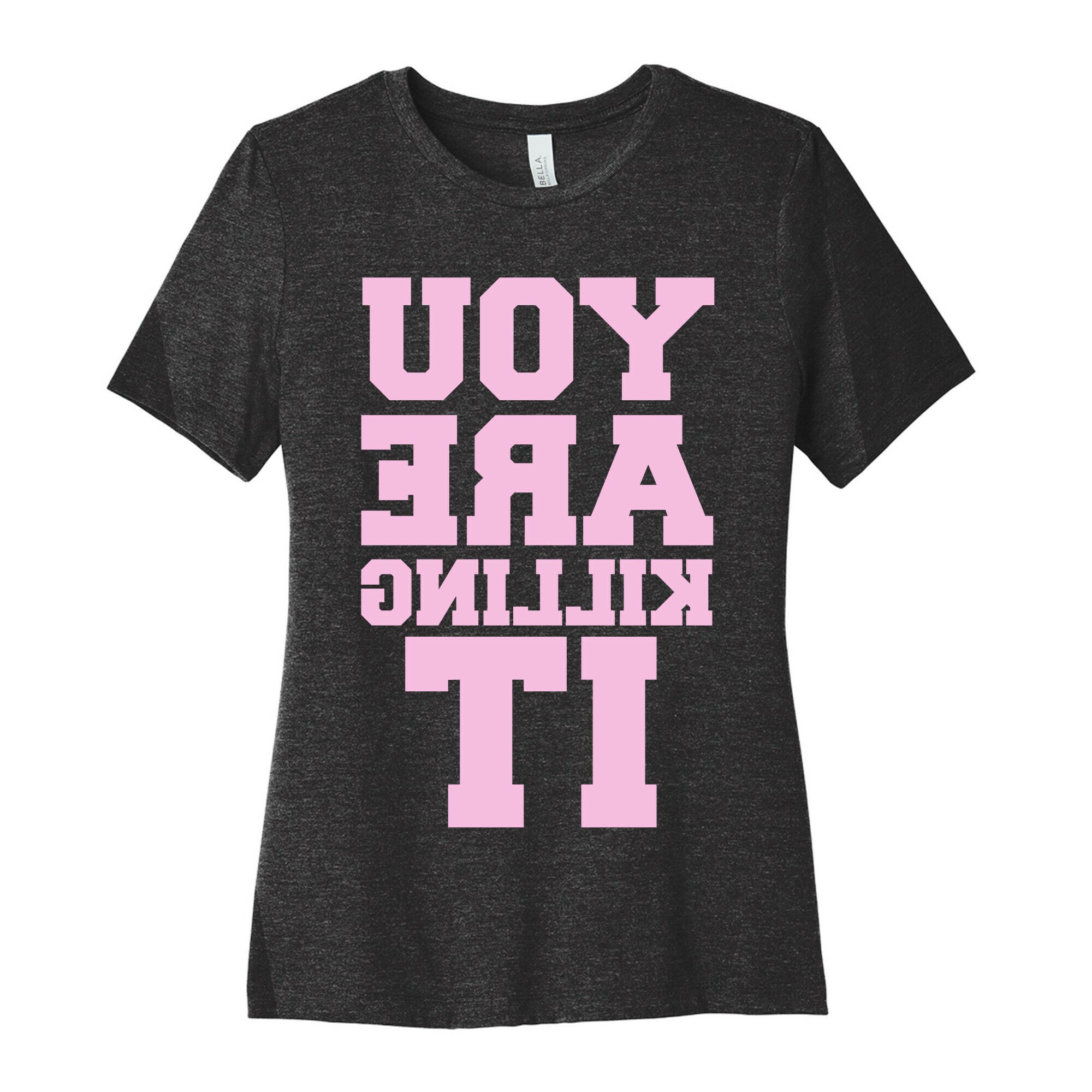 You Are Killing It (Mirrored) Women's Cotton Tee