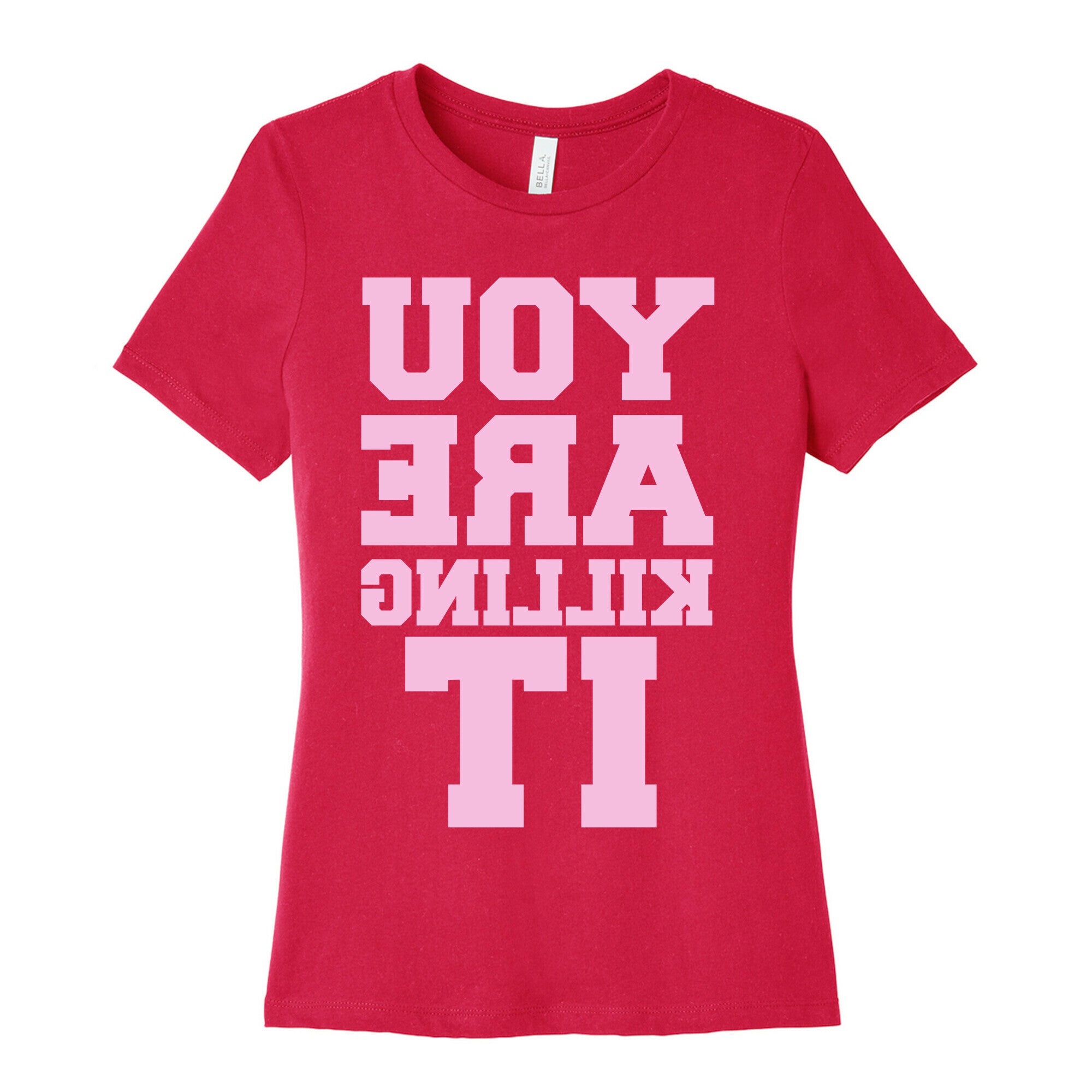 You Are Killing It (Mirrored) Women's Cotton Tee