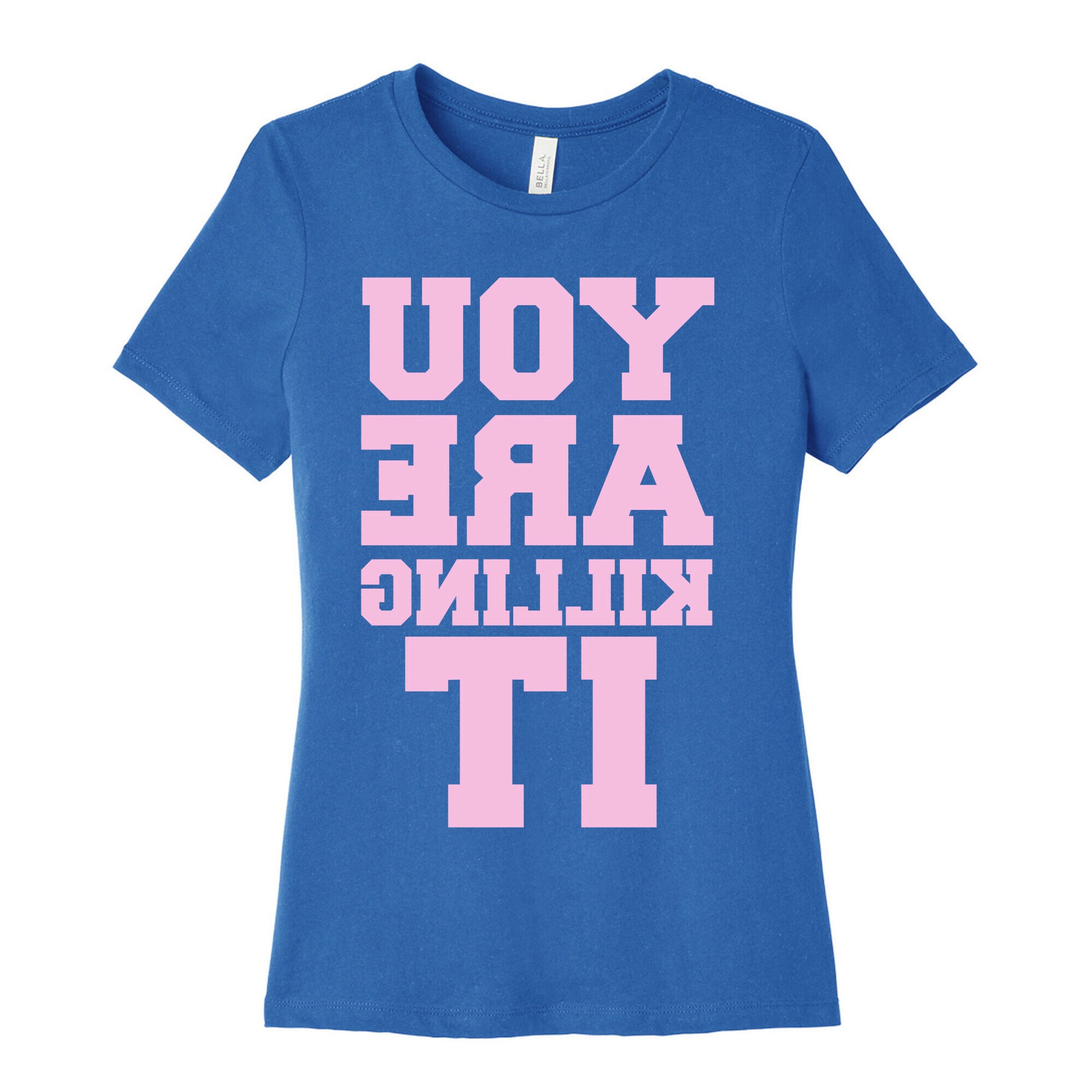 You Are Killing It (Mirrored) Women's Cotton Tee