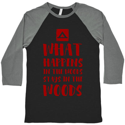What Happens in the Woods Stays in the Woods Baseball Tee