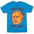 These Hoes Ain't Loyal Julius Caesar T-Shirt