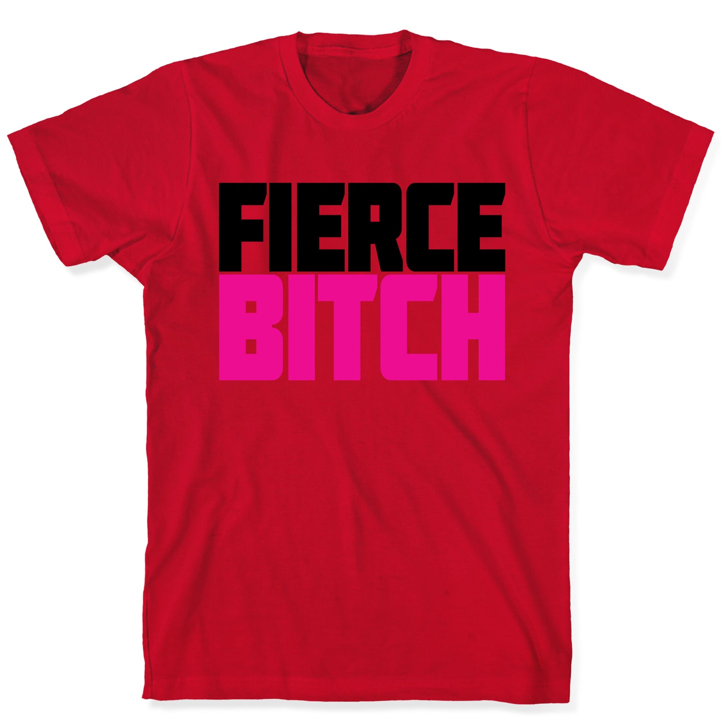 Fierce Bitch T-Shirt