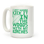 Kick It In The Woods With My Birches Coffee Mug