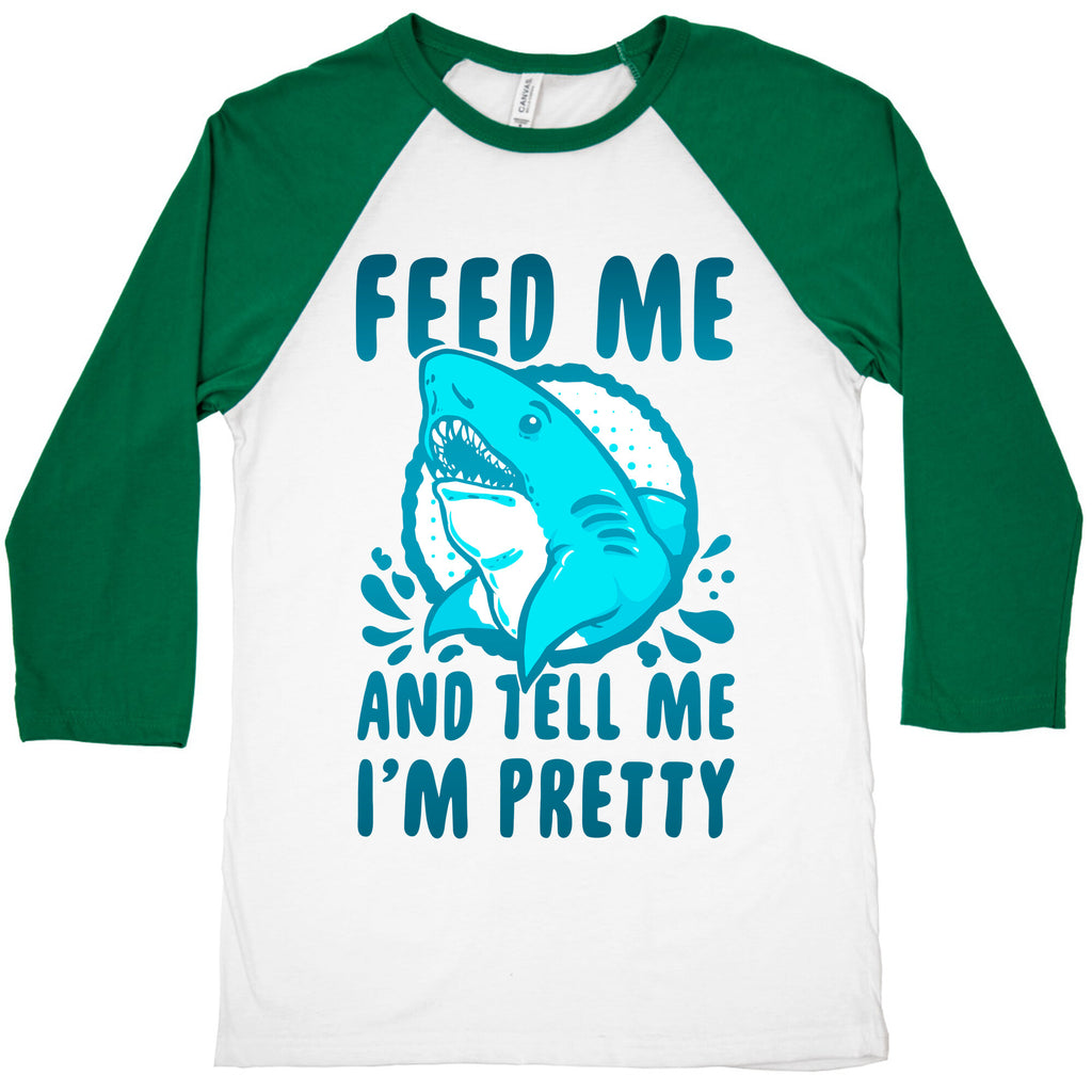 Feed Me and tell Me I'm Pretty Shark Baseball Tee