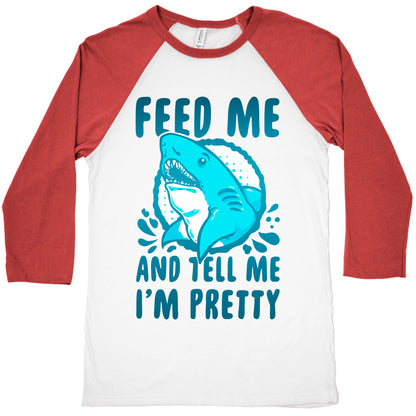 Feed Me and tell Me I'm Pretty Shark Baseball Tee