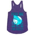 Feed Me and tell Me I'm Pretty Shark Racerback Tank