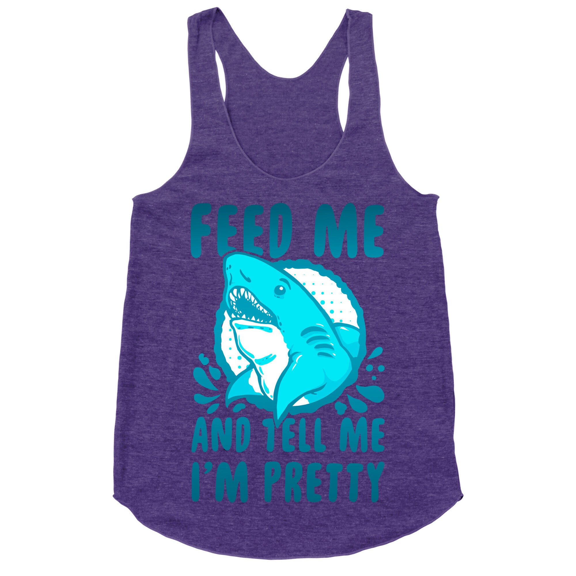 Feed Me and tell Me I'm Pretty Shark Racerback Tank