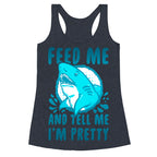 Feed Me and tell Me I'm Pretty Shark Racerback Tank