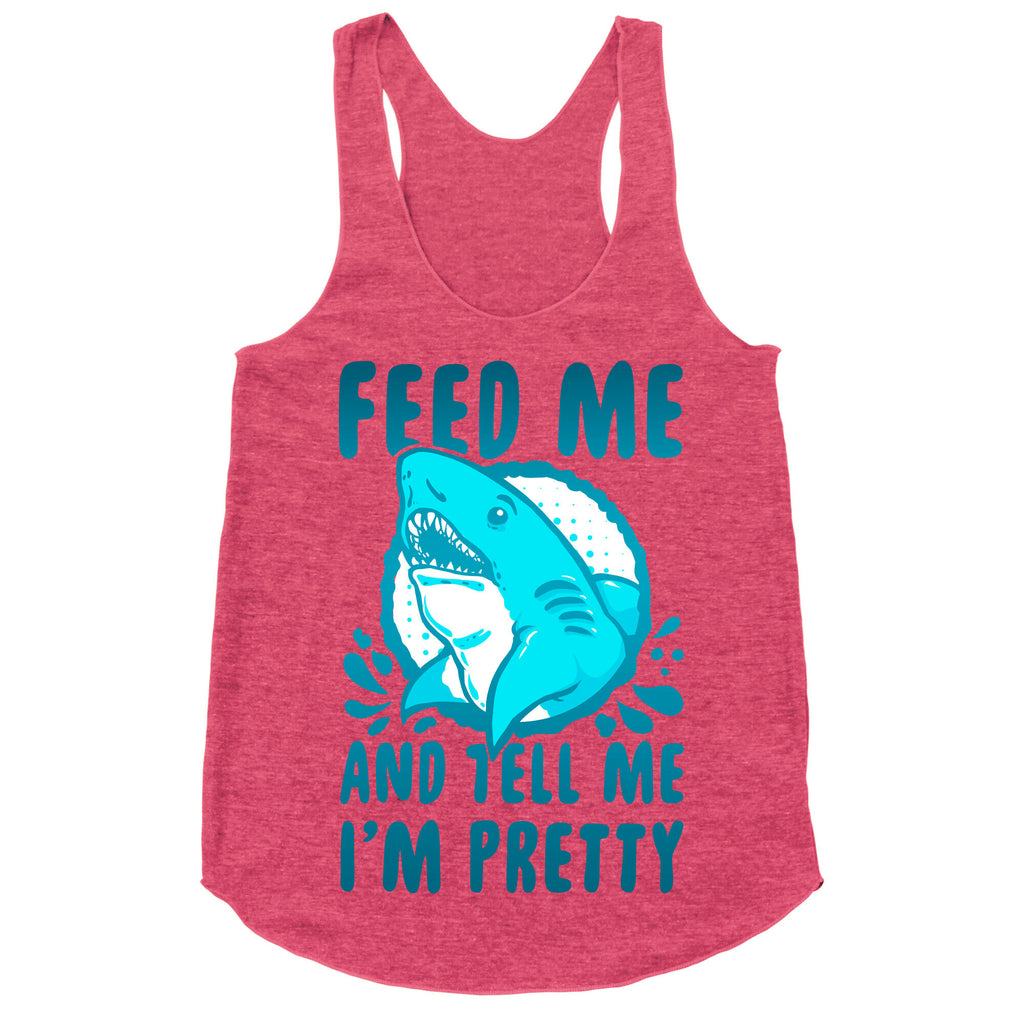 Feed Me and tell Me I'm Pretty Shark Racerback Tank