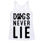Dogs Never Lie Racerback Tank