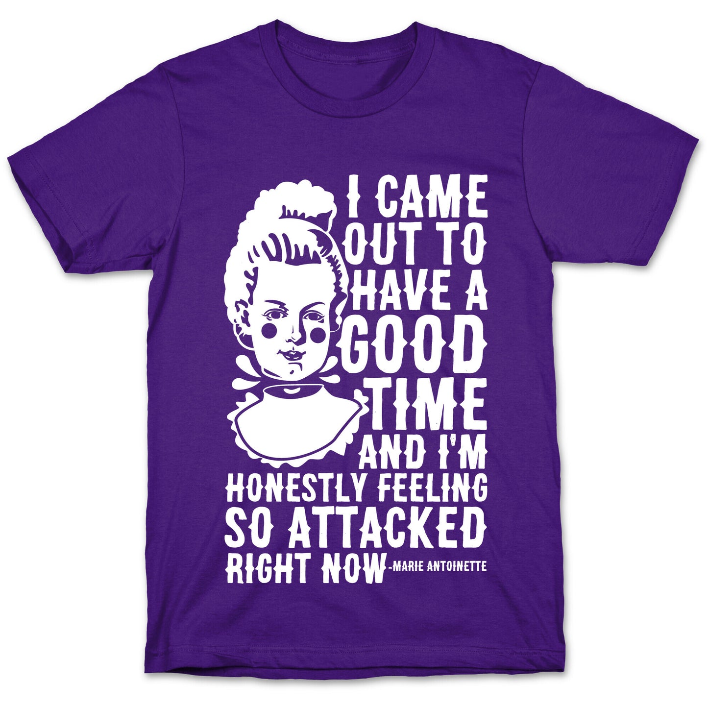 I Came Out to Have a Good Time Marie Antoinette T-Shirt