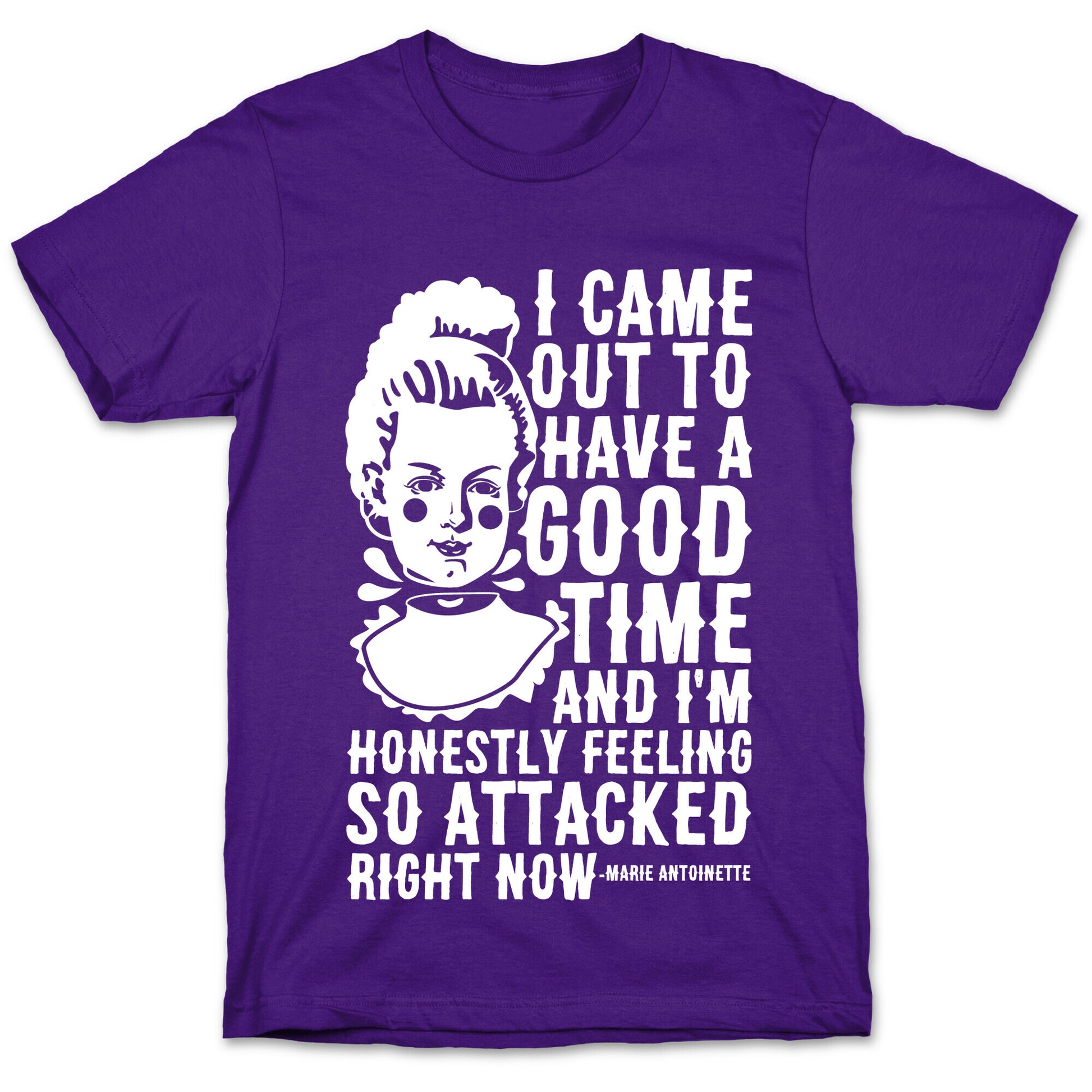 I Came Out to Have a Good Time Marie Antoinette T-Shirt