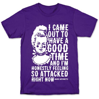 I Came Out to Have a Good Time Marie Antoinette T-Shirt