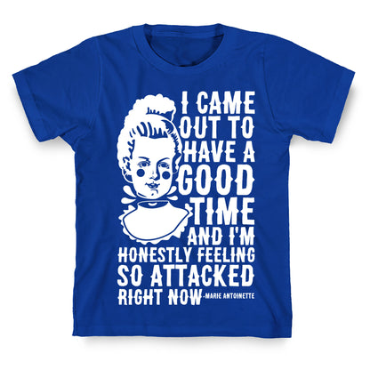 I Came Out to Have a Good Time Marie Antoinette T-Shirt