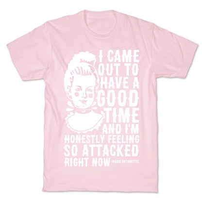 I Came Out to Have a Good Time Marie Antoinette T-Shirt