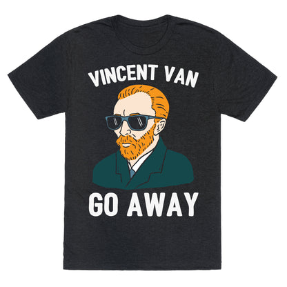 Vincent Van Go Away Unisex Triblend Tee