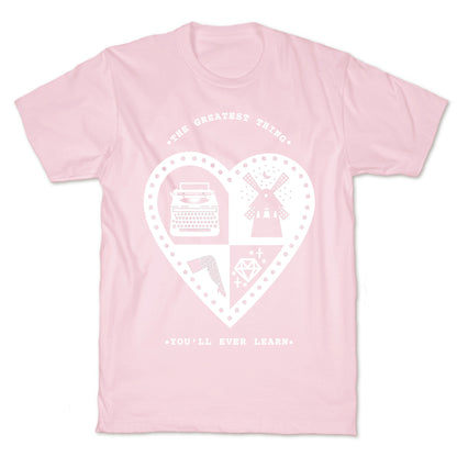 The Greatest Thing You'll Ever Learn T-Shirt