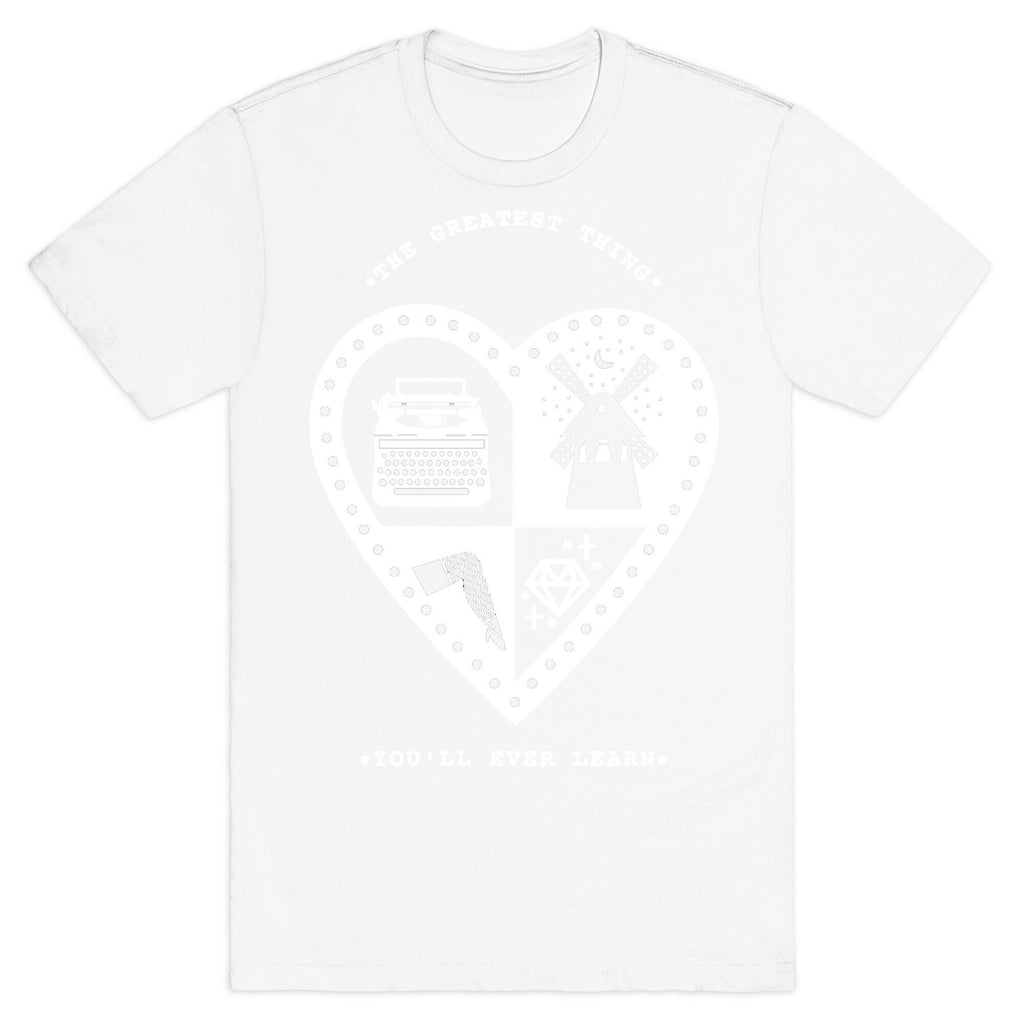 The Greatest Thing You'll Ever Learn T-Shirt