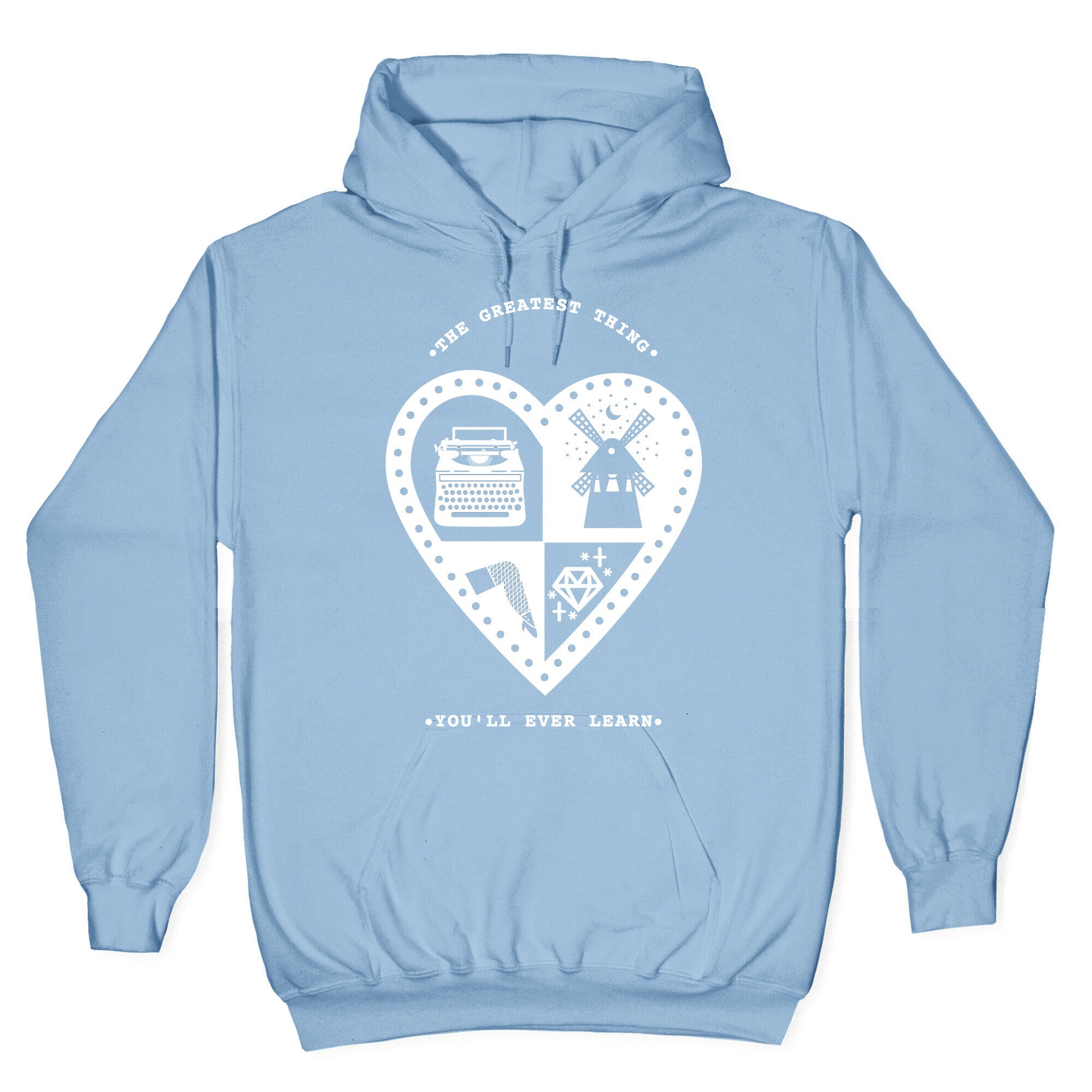 The Greatest Thing You'll Ever Learn Hoodie