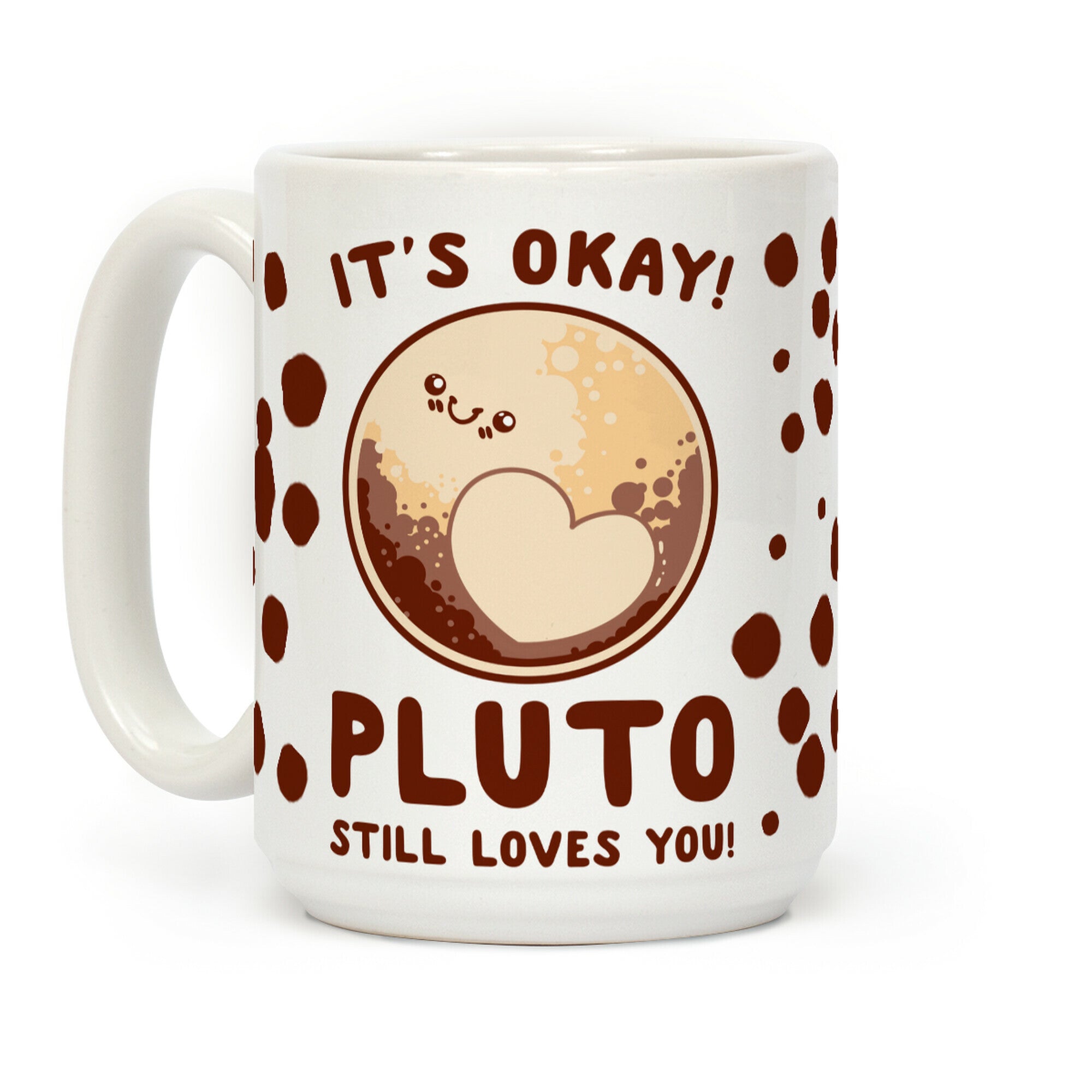 It's Okay Pluto Still Loves You Coffee Mug