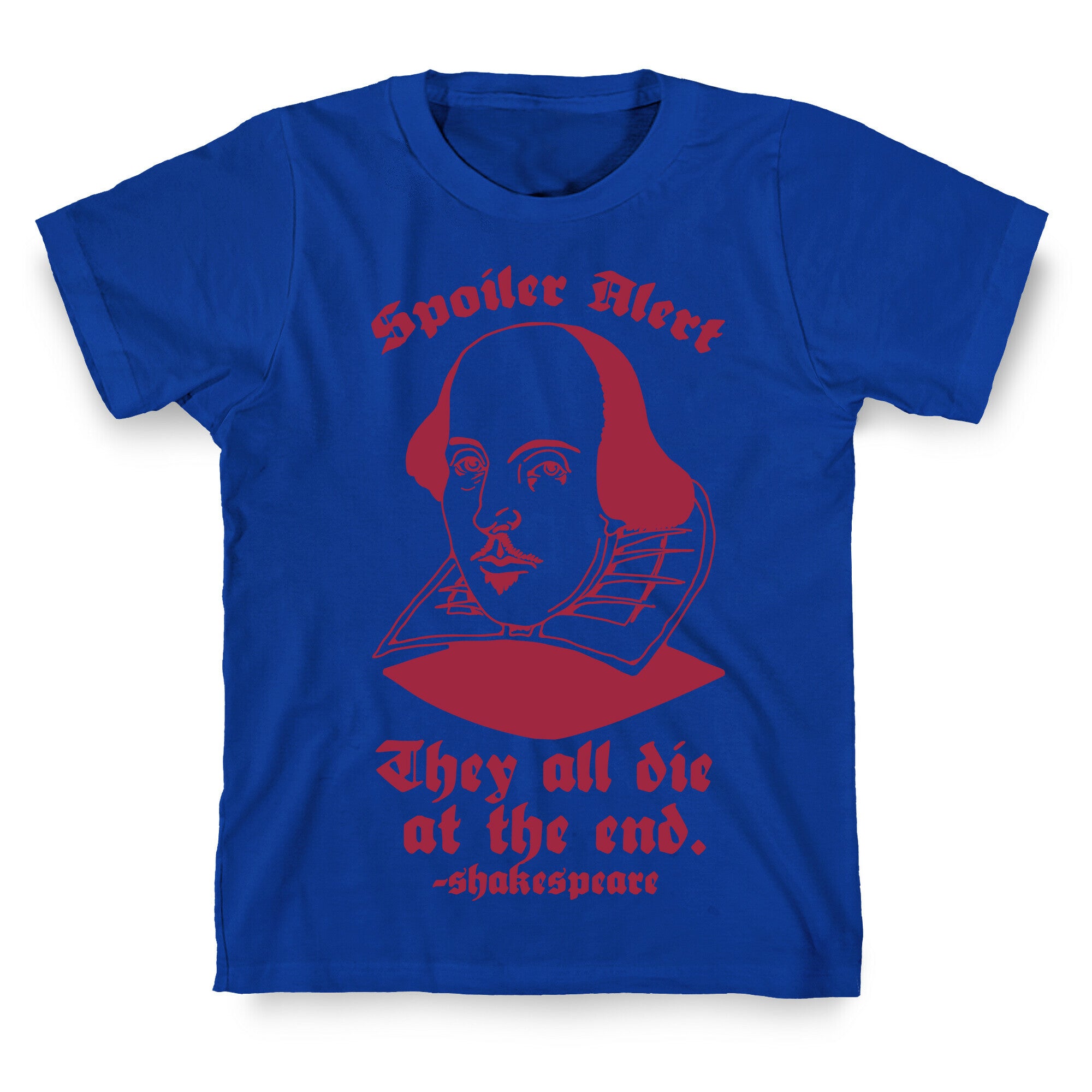 Spoiler Alert, They All Die at the End - Shakespeare T-Shirt