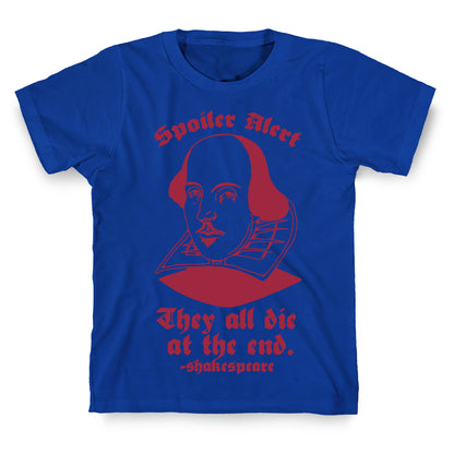 Spoiler Alert, They All Die at the End - Shakespeare T-Shirt