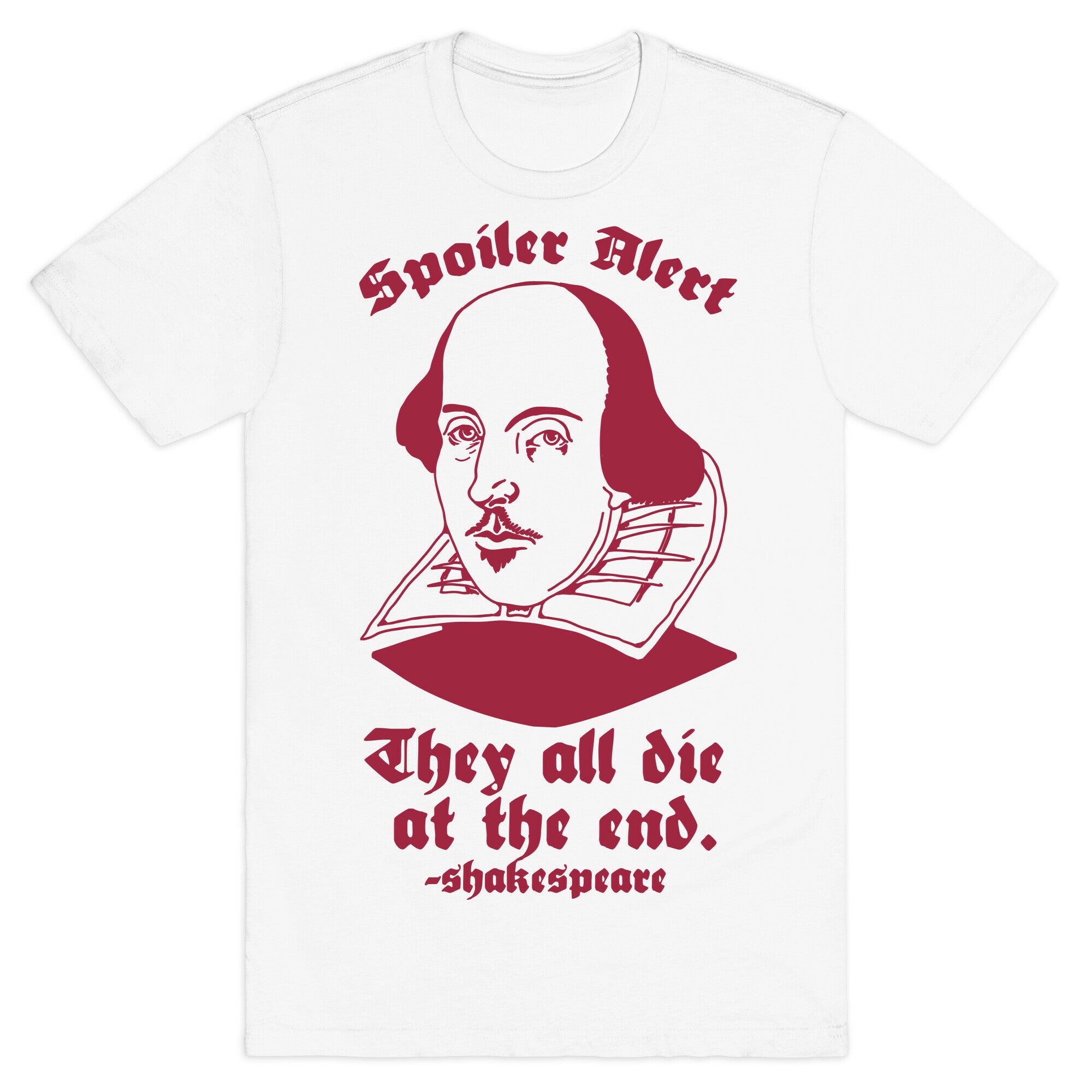 Spoiler Alert, They All Die at the End - Shakespeare T-Shirt