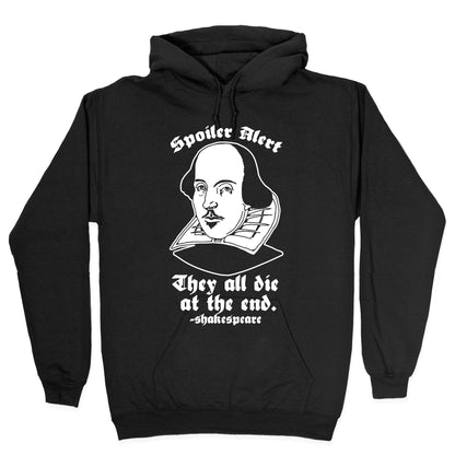 Spoiler Alert, They All Die at the End - Shakespeare Hoodie