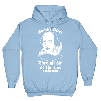 Spoiler Alert, They All Die at the End - Shakespeare Hoodie