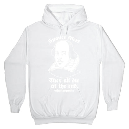 Spoiler Alert, They All Die at the End - Shakespeare Hoodie