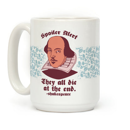 Spoiler Alert, They All Die at the End - Shakespeare Coffee Mug