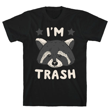 I'm Trash (Raccoon) T-Shirt
