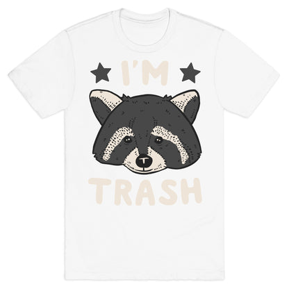 I'm Trash (Raccoon) T-Shirt