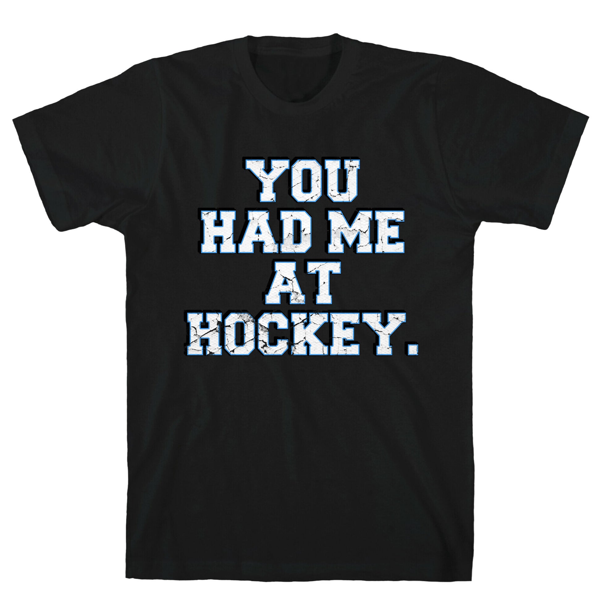 You Had Me at Hockey T-Shirt