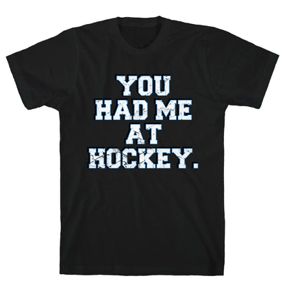 You Had Me at Hockey T-Shirt