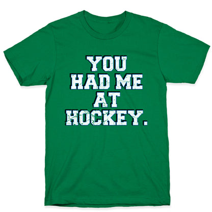 You Had Me at Hockey T-Shirt