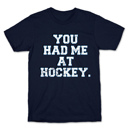 You Had Me at Hockey T-Shirt