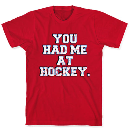 You Had Me at Hockey T-Shirt